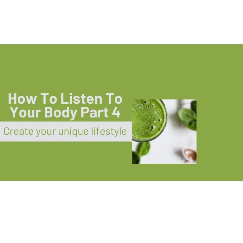 How To Listen To Your Body Part 4 - Create your unique lifestyle