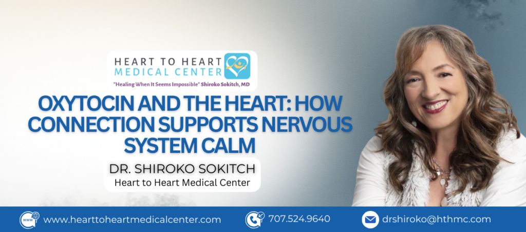Oxytocin, Connection, and the Heart–Brain Link: How Safe Connection Helps Your Nervous System Calm