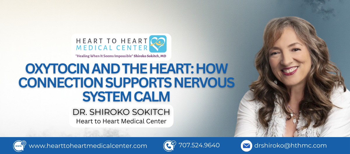 Oxytocin, Connection, and the Heart–Brain Link: How Safe Connection Helps Your Nervous System Calm